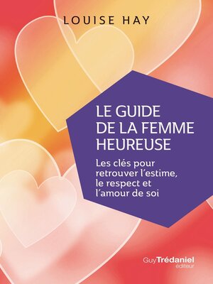cover image of Le Guide de la femme heureuse--Les clés pour retrouver l'estime, le respect et l'amour de soi